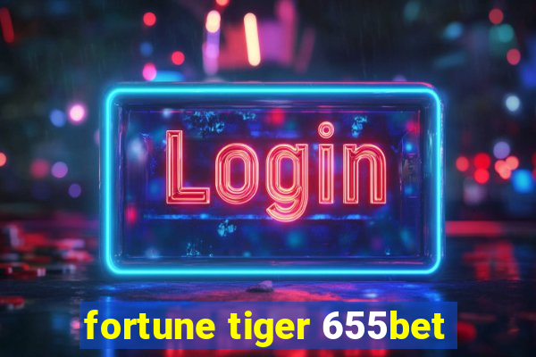 fortune tiger 655bet